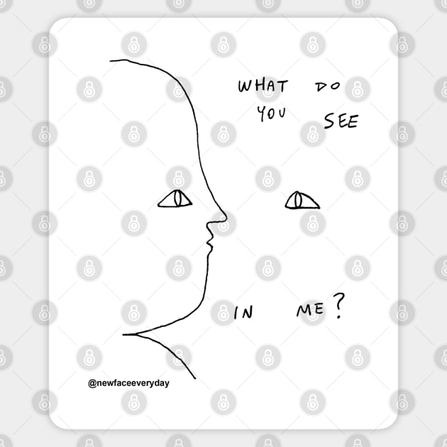 What Do you see in Me? Sticker by New Face Every Day